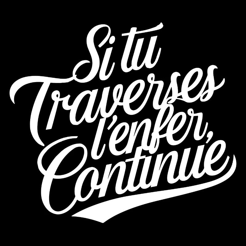 Si tu traverses l'enfer, continue