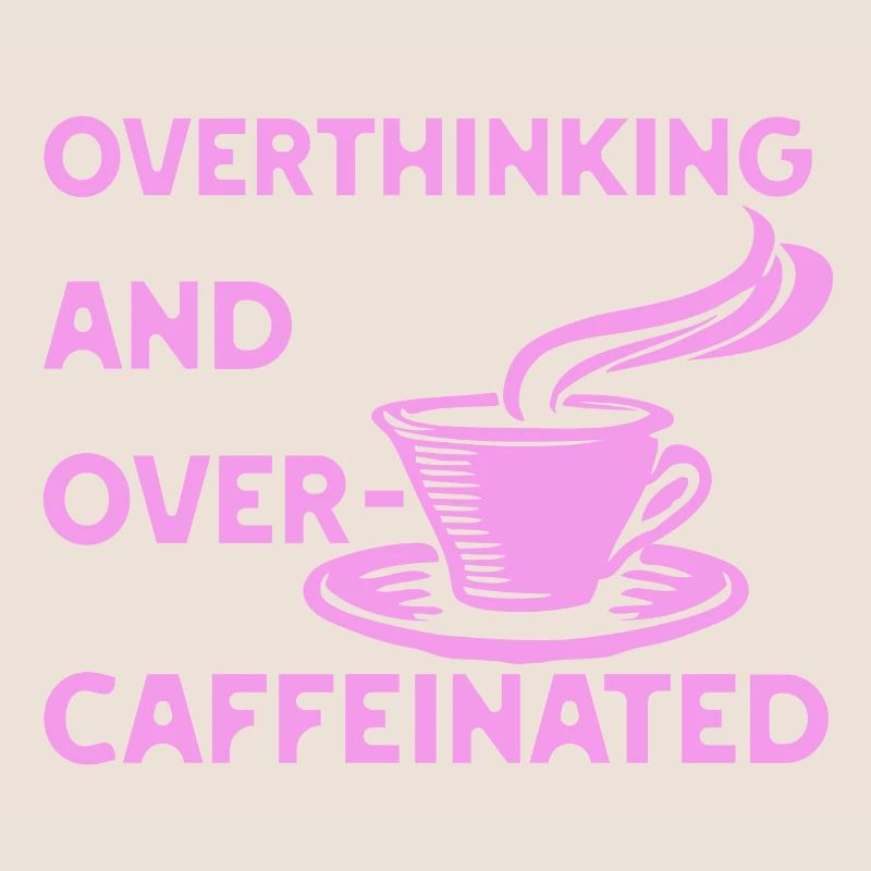 overthinking and over-caffeinated in pink