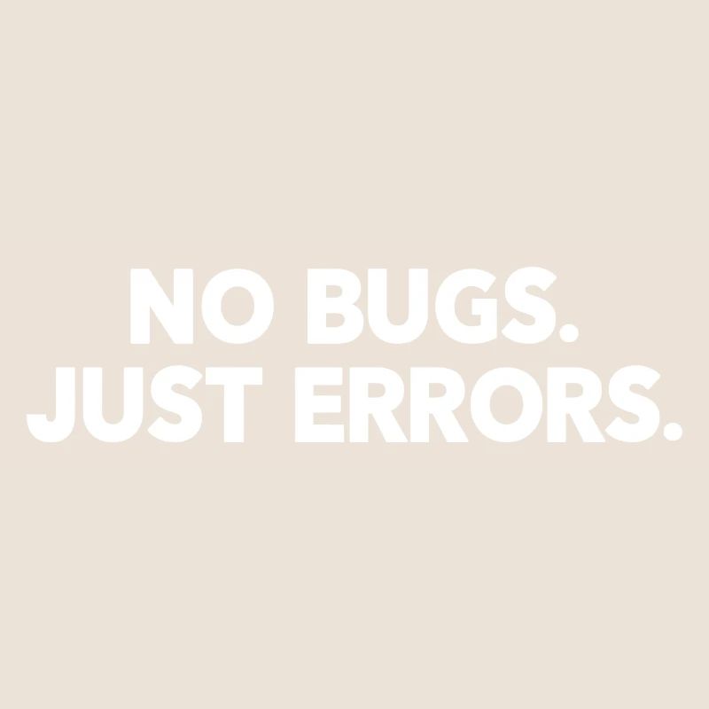 No Bugs Just Errors Coder Programmer Nerd Software