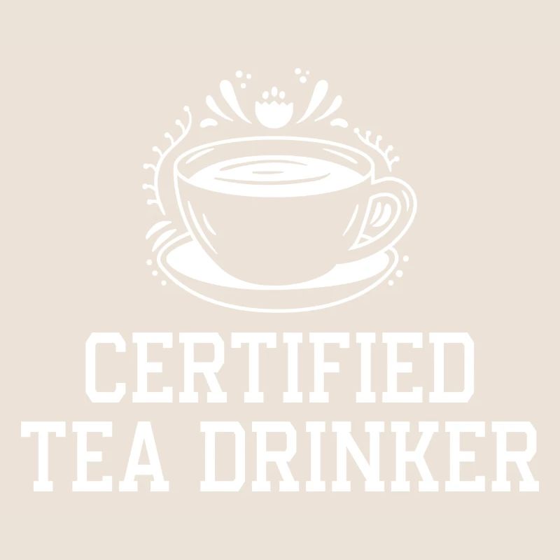 Certified Tea Drinker Tea Lover Drinking Tea Cup O