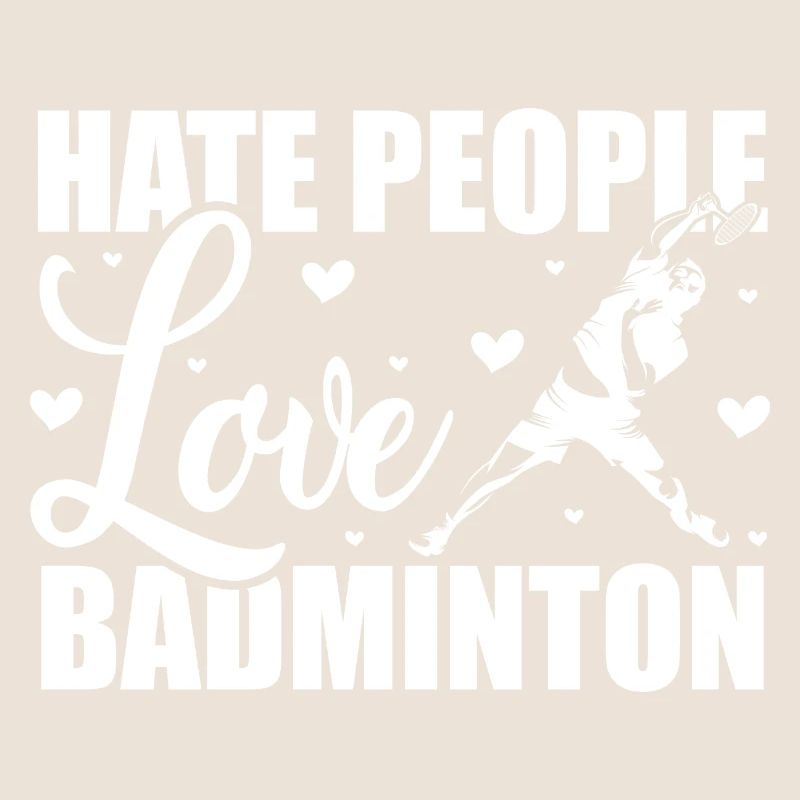 Hate People Love Badminton Graphic Player Shuttlec