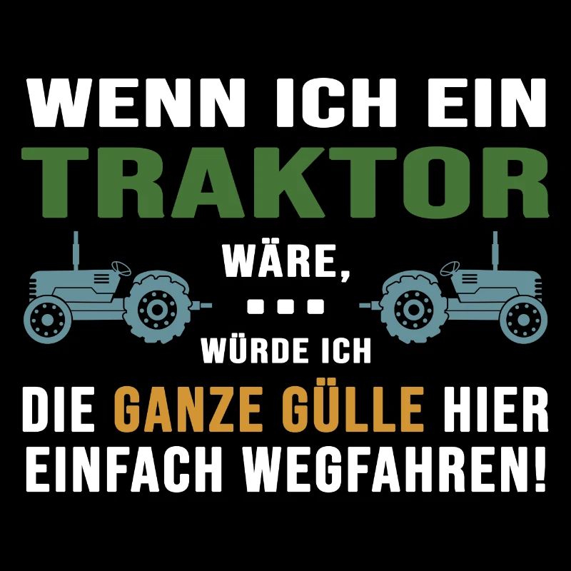 Traktor Erntezeit Traktor-Sprüche "Gülle fahren"