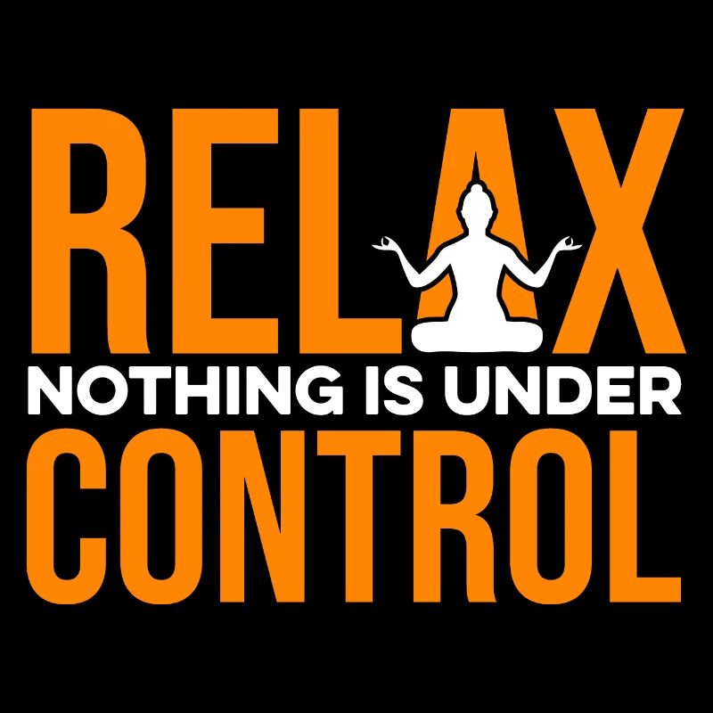 Relax Nothing Is Under Control Meditation Relaxati