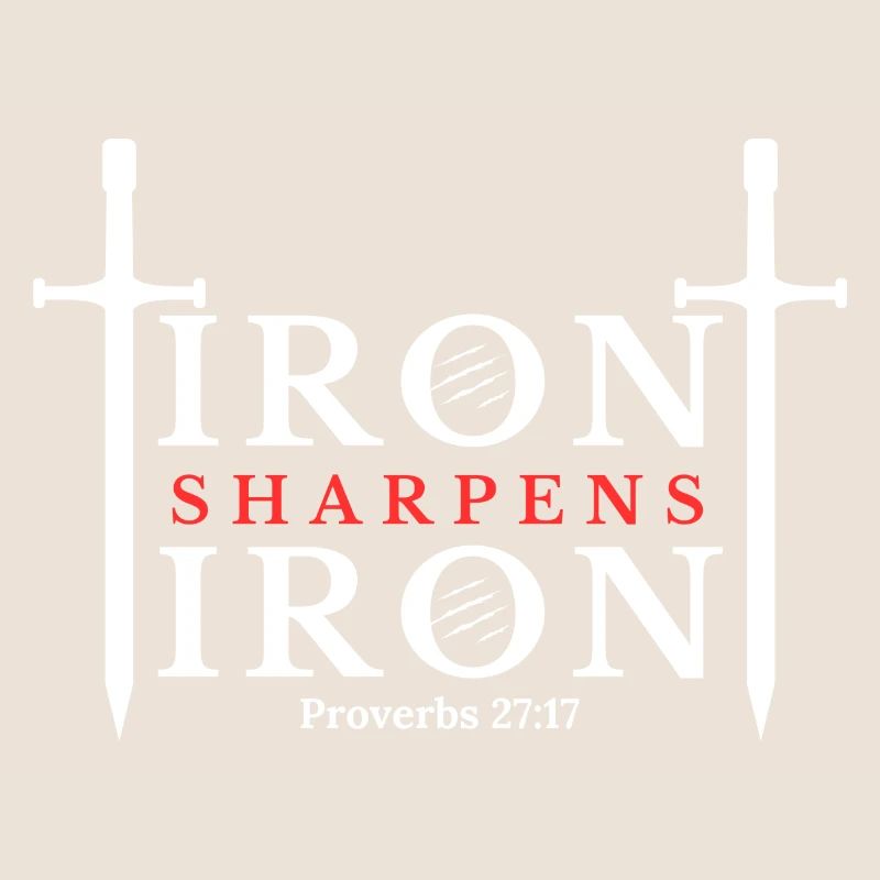 Iron Sharpens Iron - Proverbs 27:17 Apparel