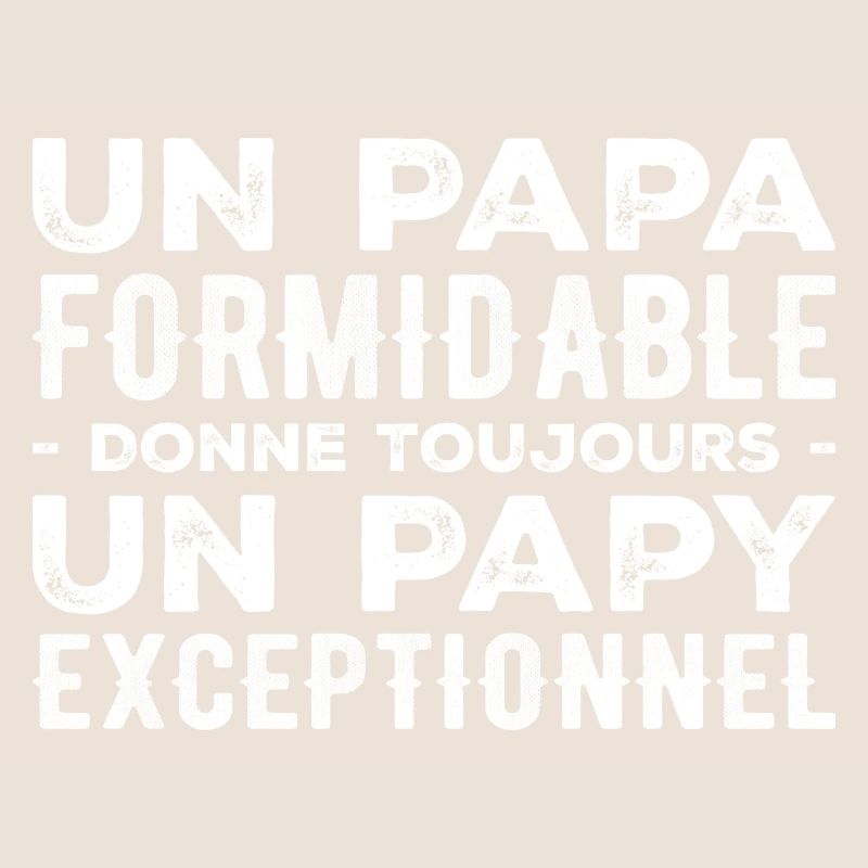 Papa Formidable Donne Un Papy Exceptionnel