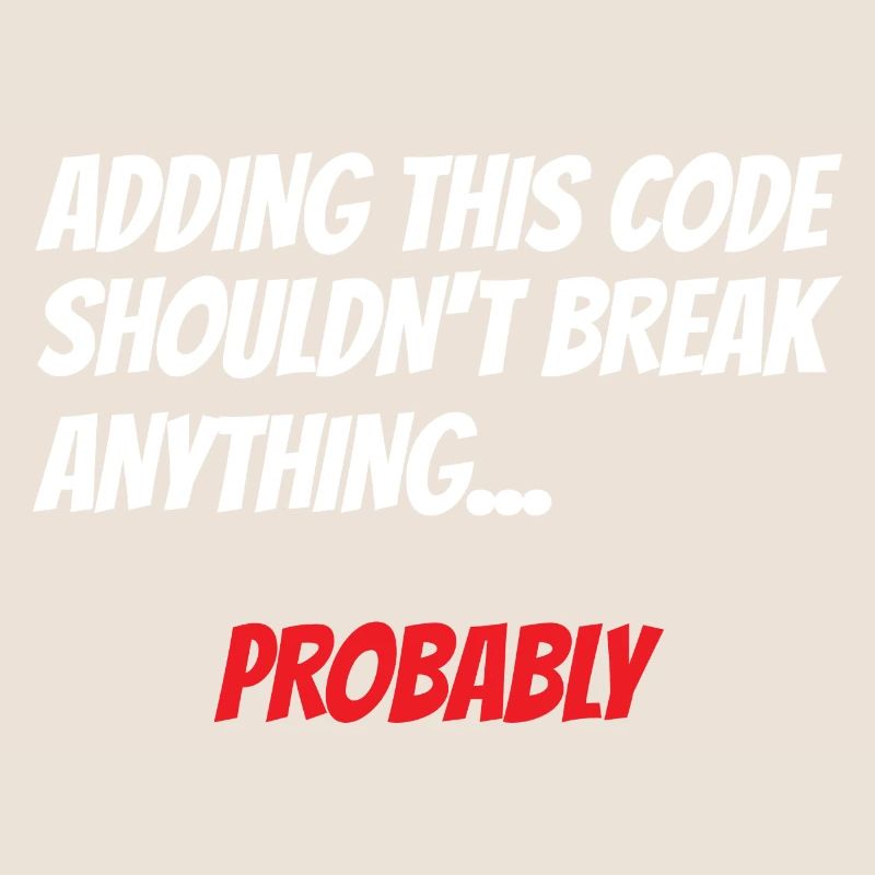 Adding This Code Shouldn't Break Anything Probably