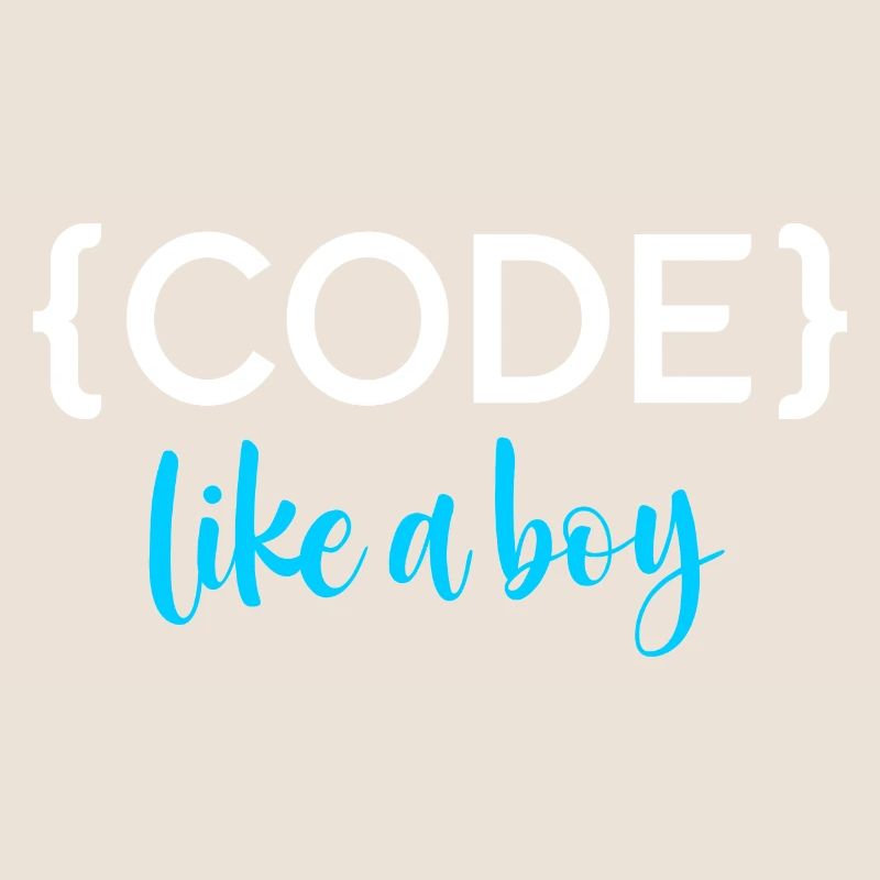 Code Like A Boy Programming Coder Computer Geek Pc