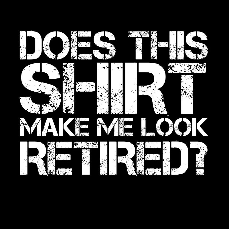 Retired Shirt - Retirement Gift