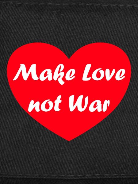 make love not war