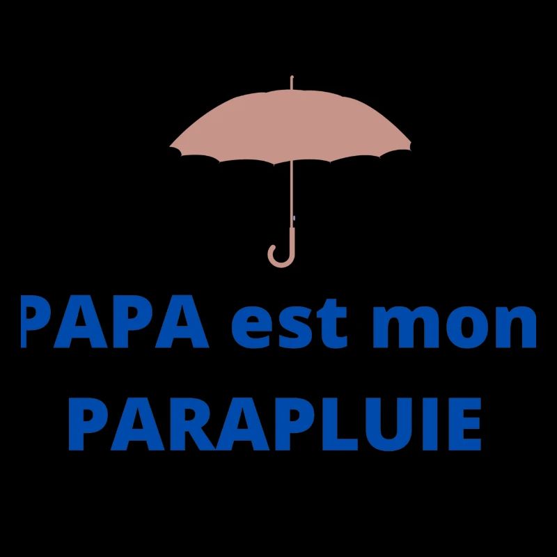Mon PAPA est Mon PARAPLUIE