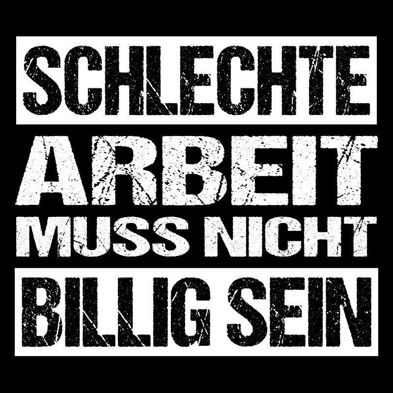 Schlechte Arbeit muss nicht billig sein - Pfusch