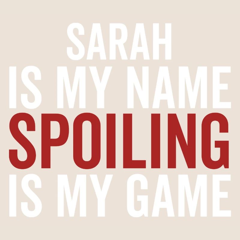 Sarah is My Name Spoiling is My Game