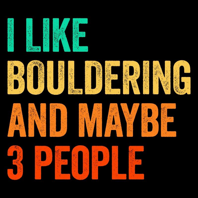 I Like Bouldering And Maybe 3 People Climbing Boul