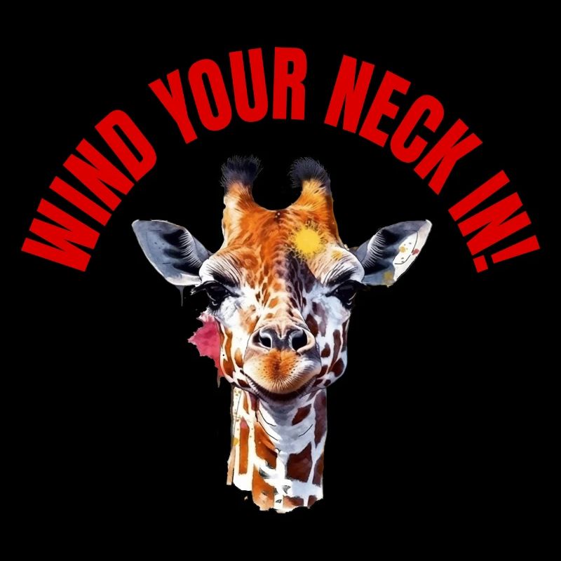 WIND YOUR NECK IN!