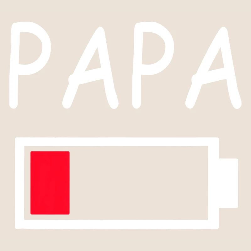 Papa Battery Empty Daddy Battery Dad Battery