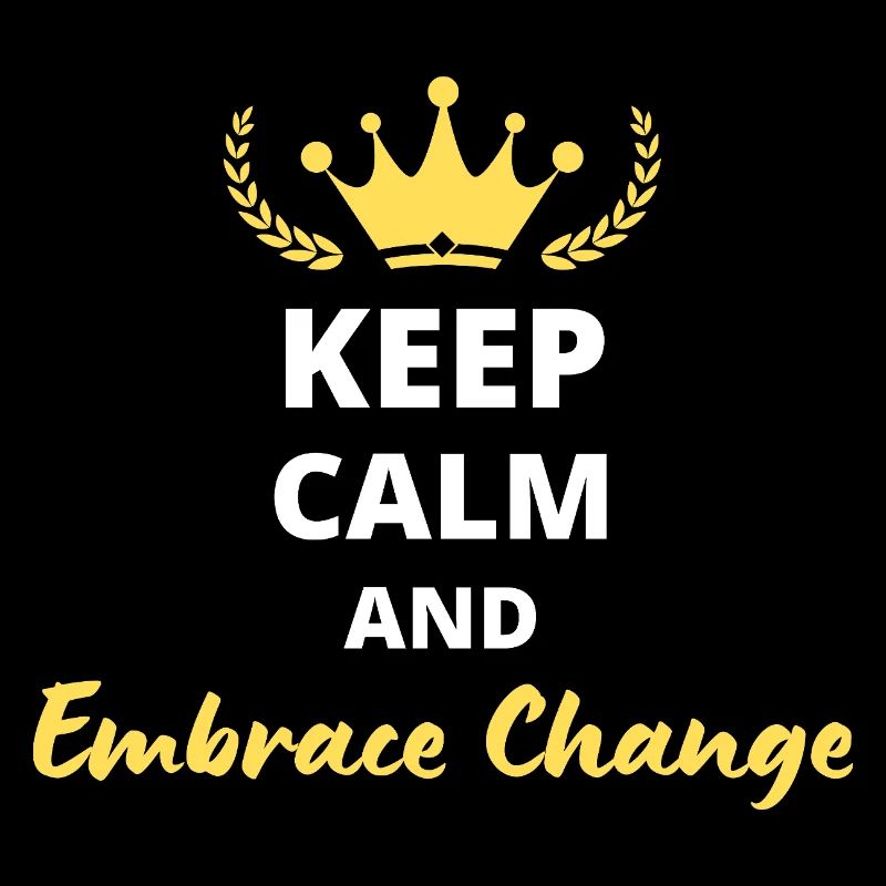 Keep Calm and Embrace Change