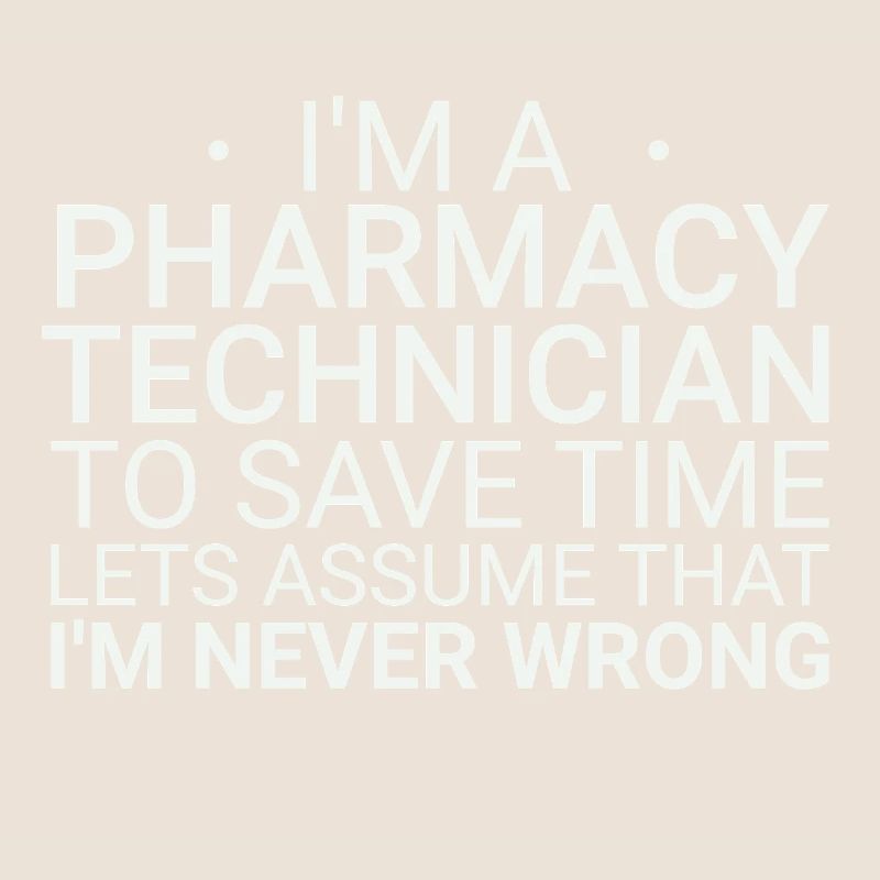 Pharmacy technician Never Wrong