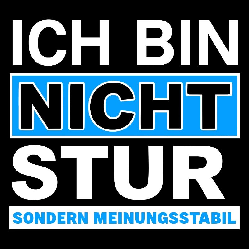 Ich bin nicht stur: Meinungsstabil