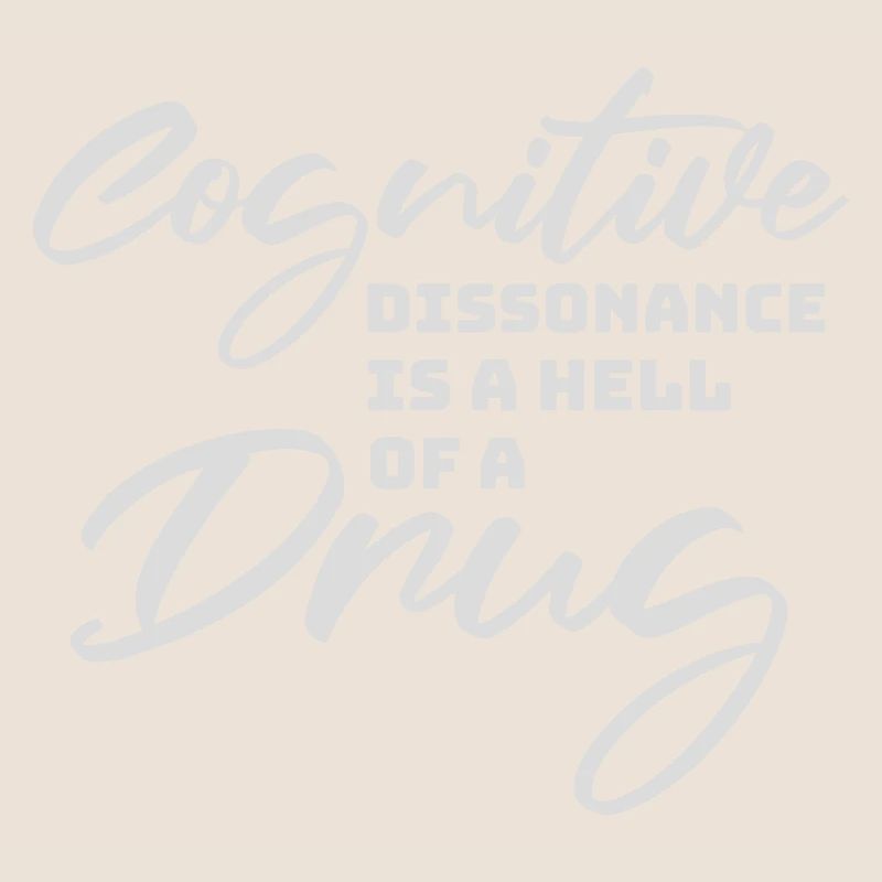 La dissonance cognitive est un sacré dicton.