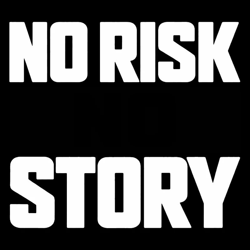 No Risk No Story