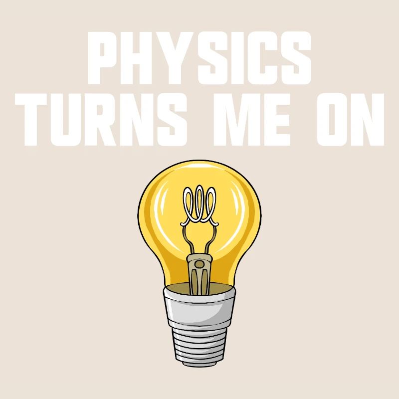 Physics joke, physics turns me on, funny knowledge