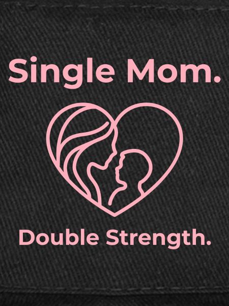 Single Mom. Double Strength.
