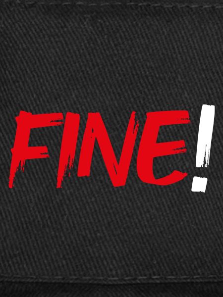 Fine!