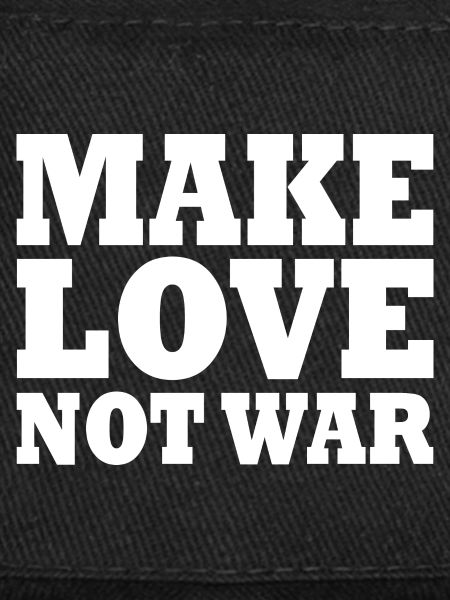 Make love not war