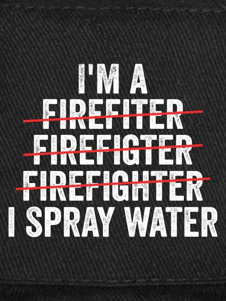 i'm a firefighter