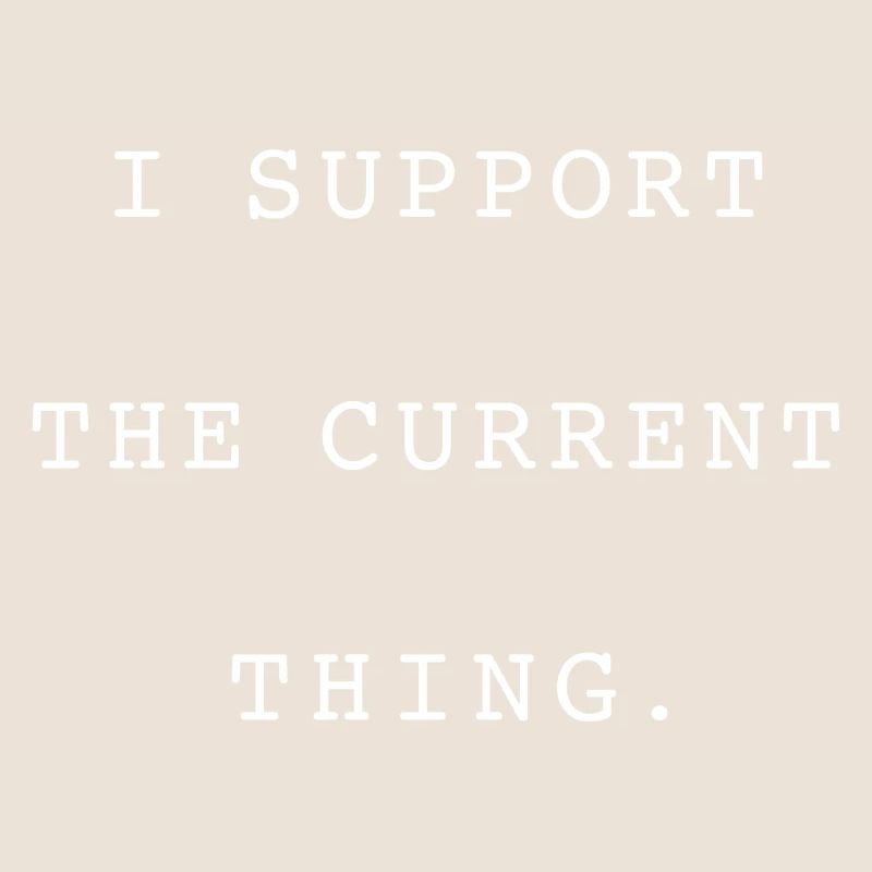 PROTEST STATEMENT I SUPPORT THE CURRENT THING