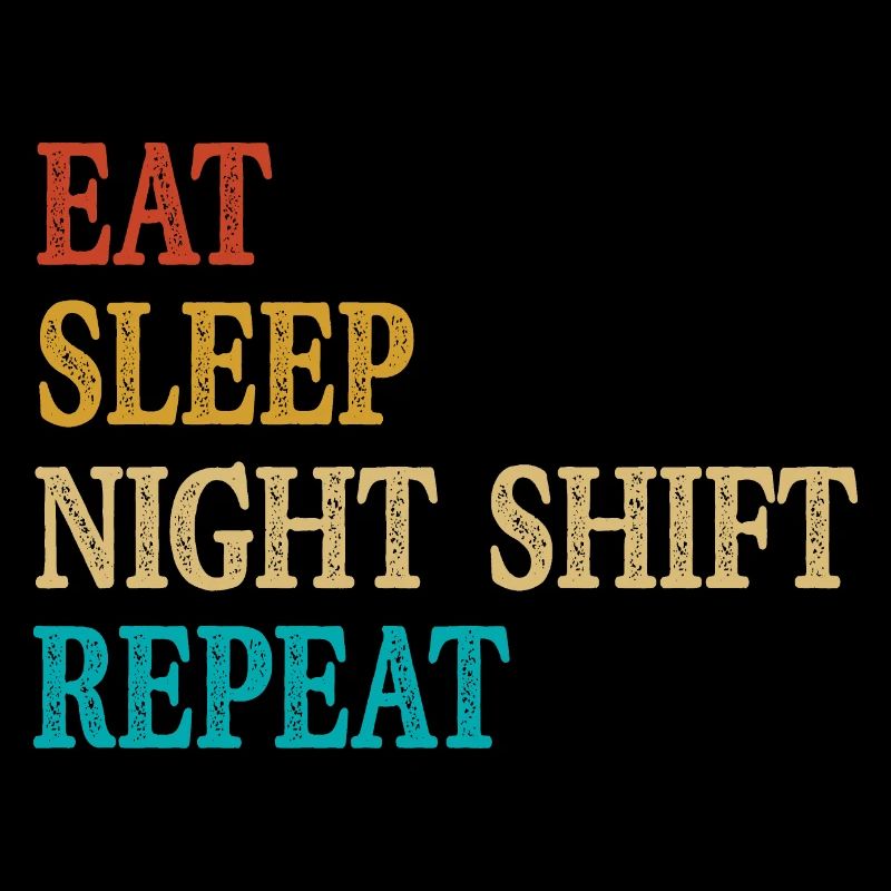 Eat Sleep Night Shift Repeat