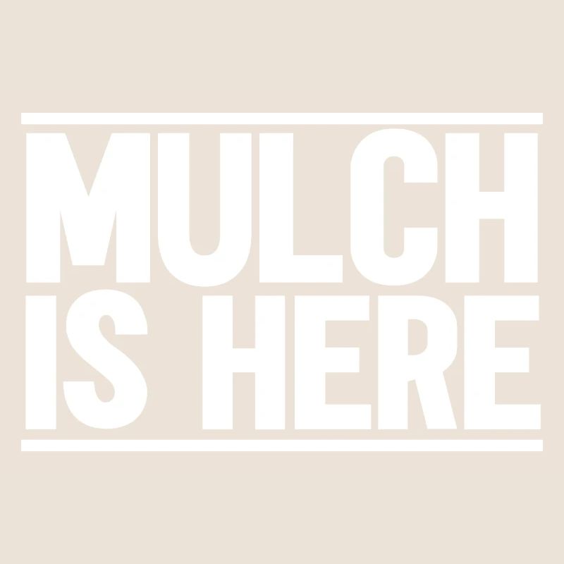 Mulch Is Here