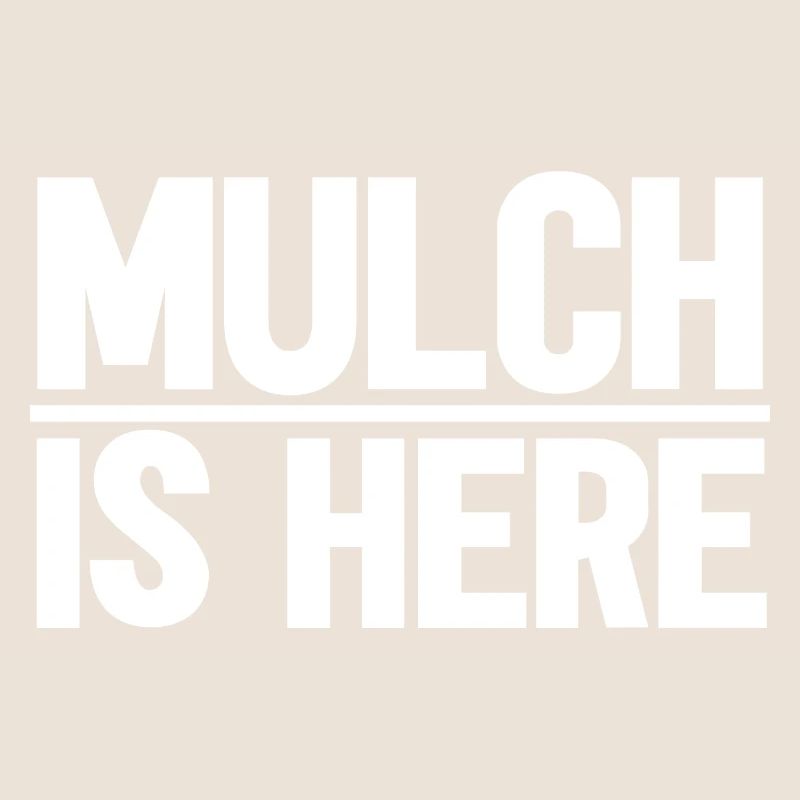 Mulch Is Here