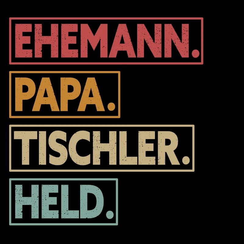 Ehemann Papa Tischler Held