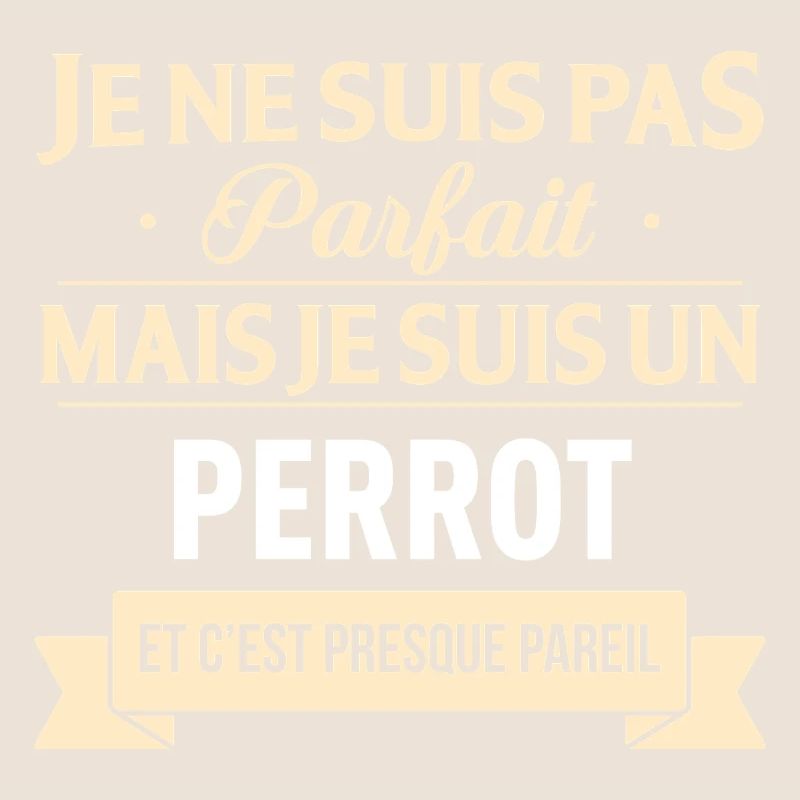 Je Ne Suis Pas Parfait Mais Je Suis Un Perrot E...
