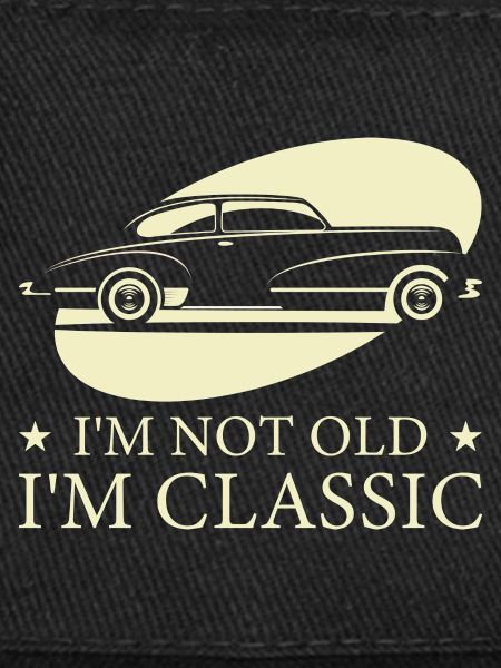 I'm Not Old I'm Classic