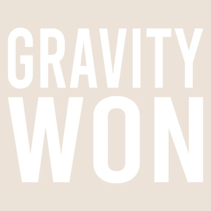 Gravity Won Bold Statement Humor T-Shirt