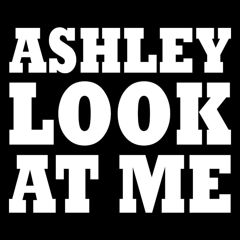 Ashley look at me