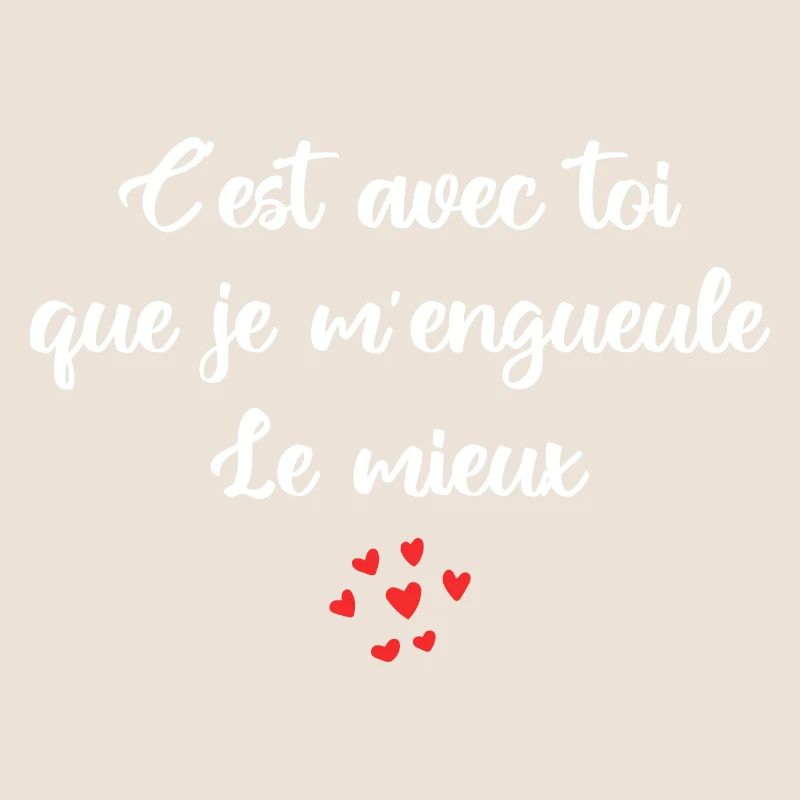 C'est avec toi que je m'engueule le mieux