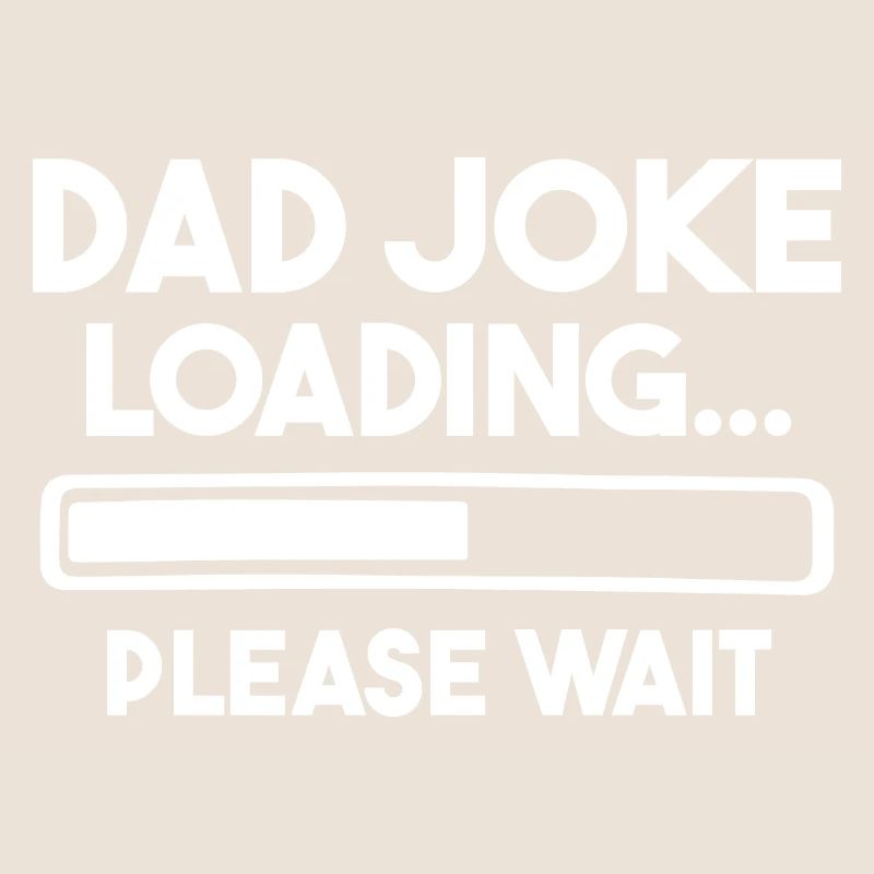 Dad Joke Loading Please Wait