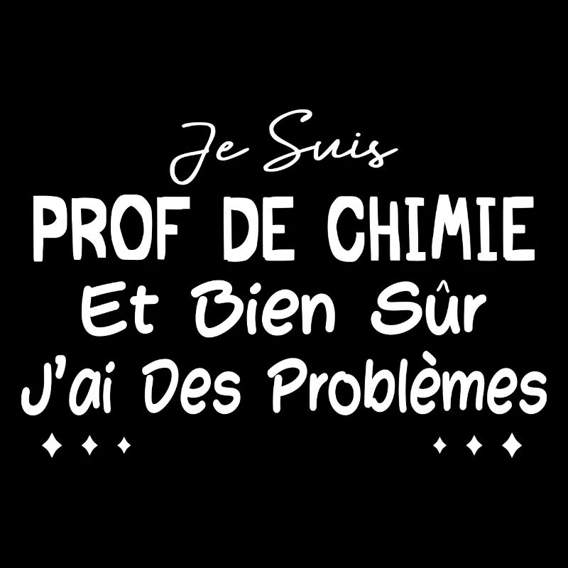 Je suis prof de chimie