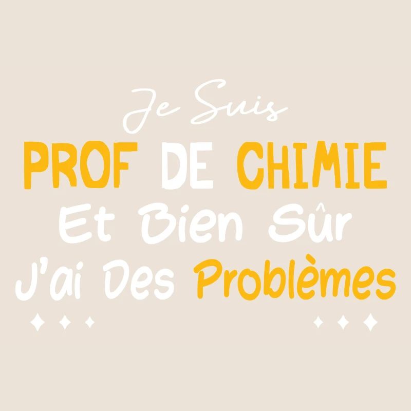 Je suis prof de chimie