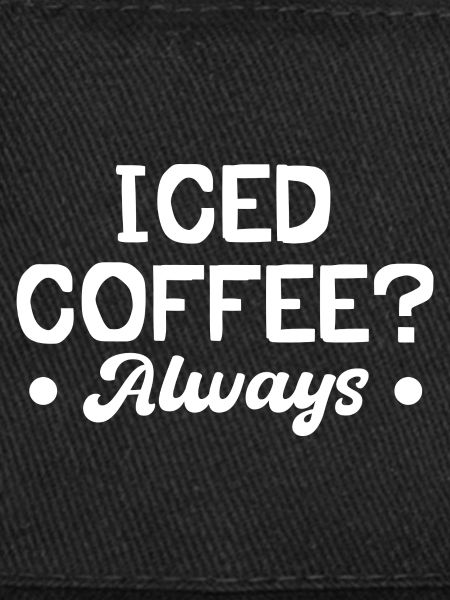 iced Coffee ? Always