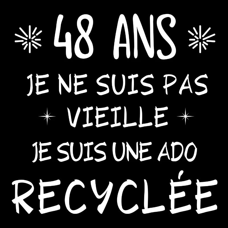 ado recyclée, anniversaire 48 ans, j'ai 48 ans