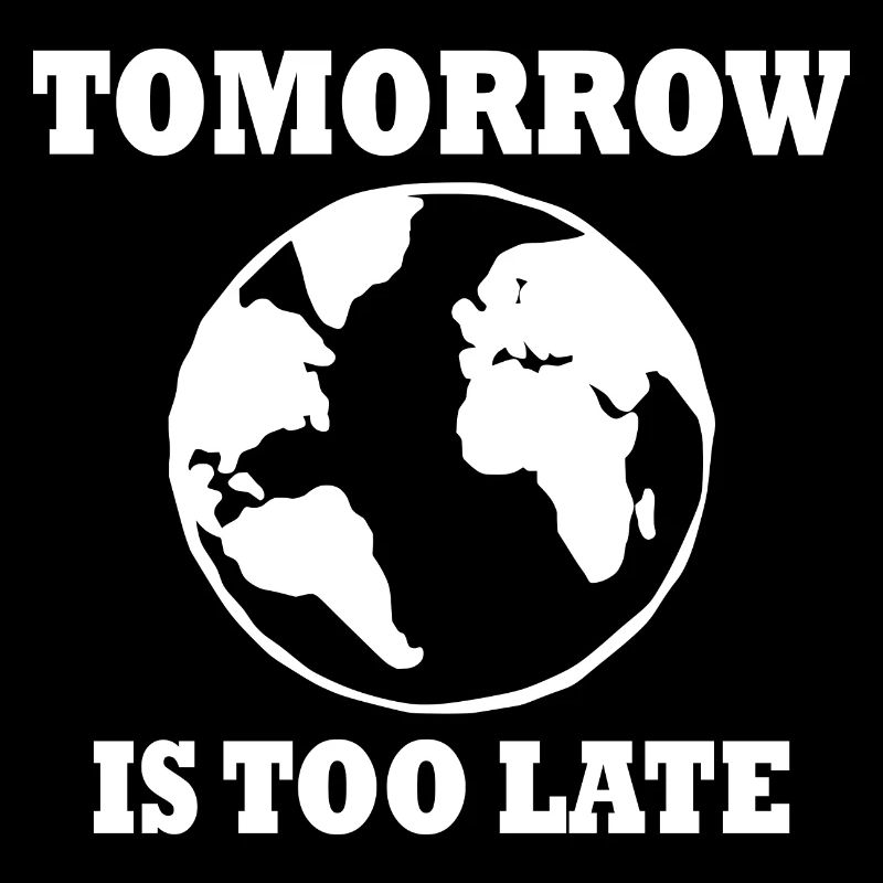 Tomorrow is too late