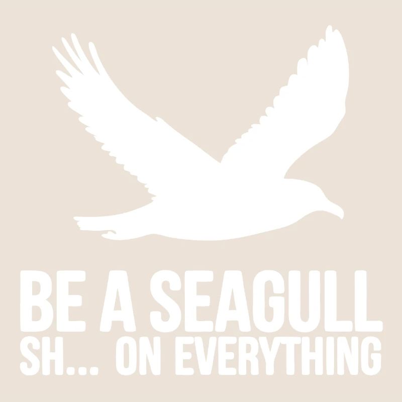 Sei eine Möwe scheiss auf alles