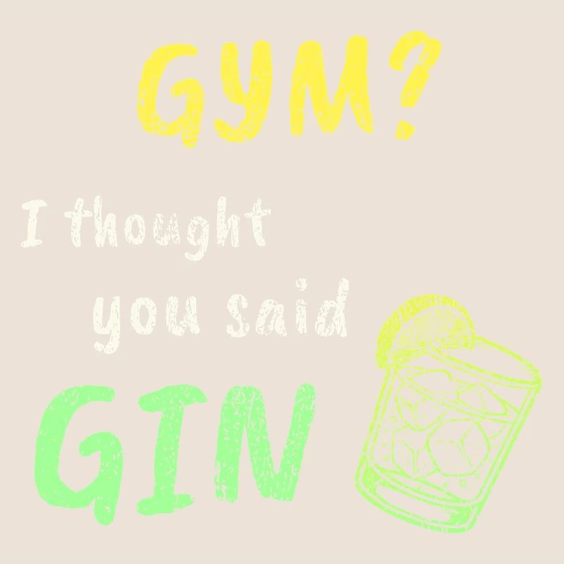 Gym? I Thought You Said Gin – Funny Workout Tee