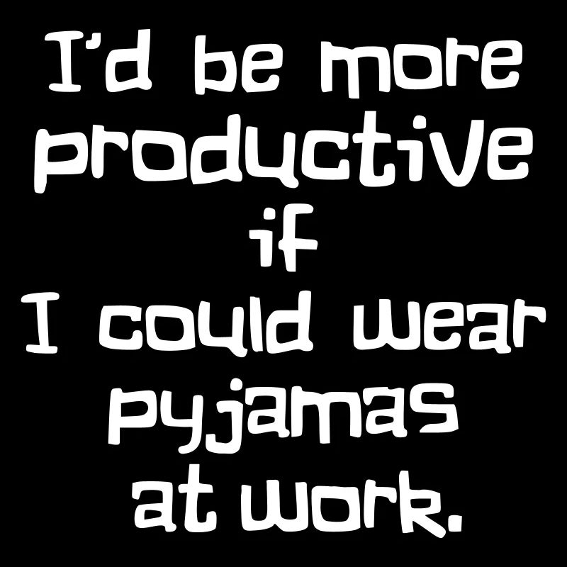 Pajamas at work – funny, nerdy, productive