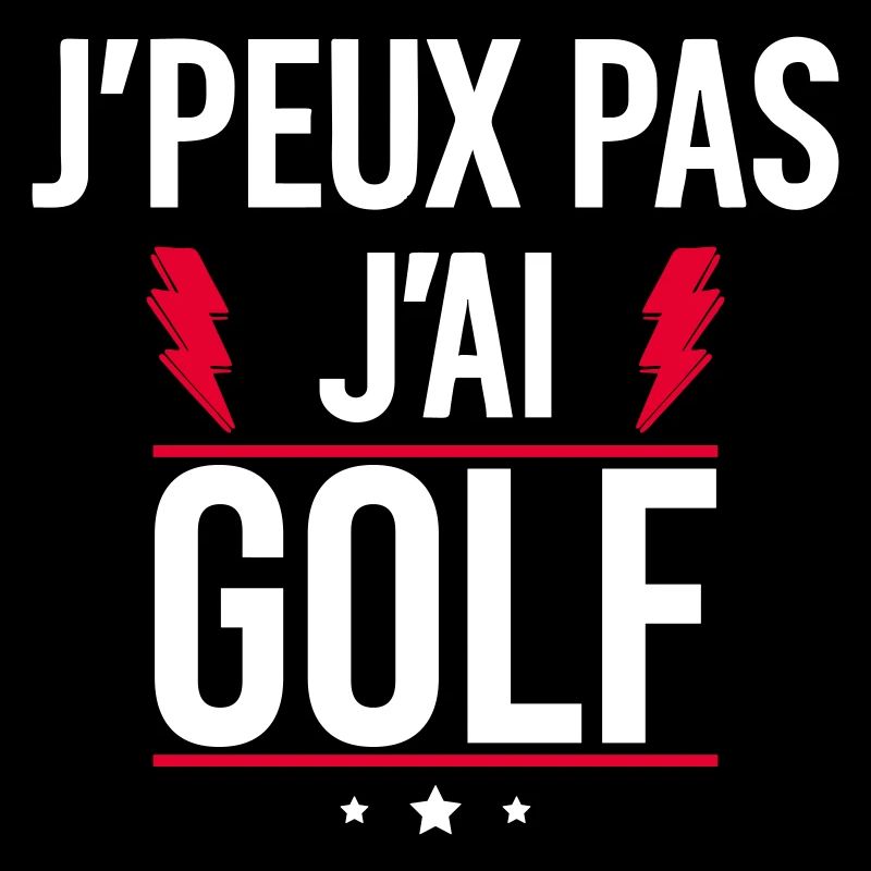 J’peux pas j’ai golf Humour Golf
