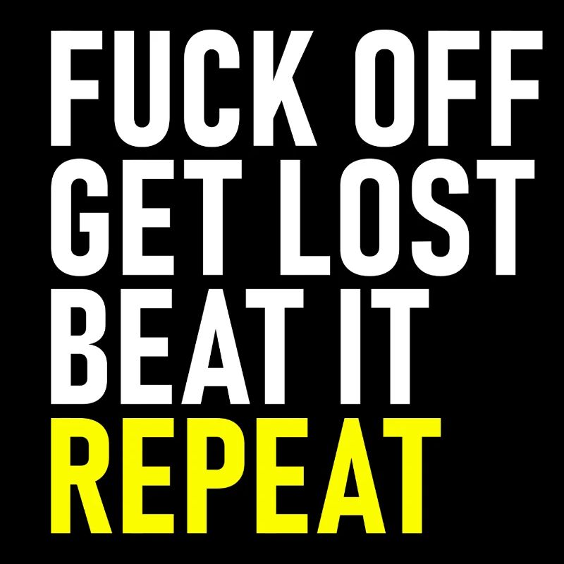 Fuck Off Get Lost Repeat